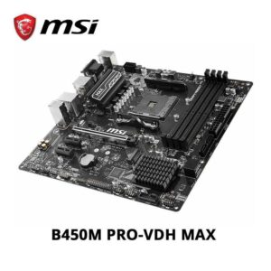 MSI ProSeries Motherboard B450M PRO-VDH MAX( AM4 M.2 USB 3 DDR4 D-Sub DVI HDMI Micro-ATX)